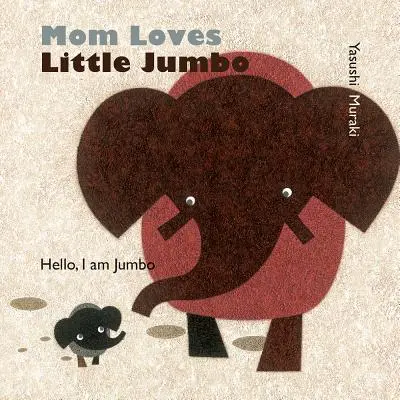 Anya szereti a kis Jumbót: Hello, én vagyok Jumbo - Mom Loves Little Jumbo: Hello, I Am Jumbo