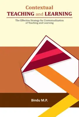 Kontextuális tanítás és tanulás: A tanítás és tanulás kontextualizálásának hatékony stratégiája - Contextual Teaching and Learning: The Effective Strategy for Contextualization of Teaching and Learning