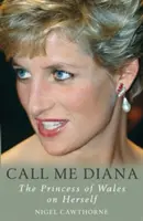 Call Me Diana - A walesi hercegnő a walesi hercegnőről - Call Me Diana - The Princess of Wales on the Princess of Wales