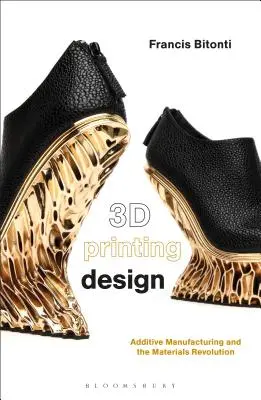 3D nyomtatással történő tervezés: Additív gyártás és az anyagok forradalma - 3D Printing Design: Additive Manufacturing and the Materials Revolution