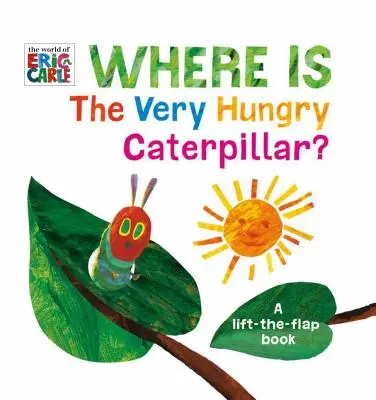 Hol van a nagyon éhes hernyó?: A Lift-The-Flap Book - Where Is the Very Hungry Caterpillar?: A Lift-The-Flap Book