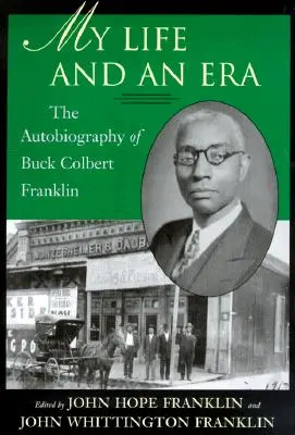 Az életem és egy korszakom: Buck Colbert Franklin önéletrajza - My Life and an Era: The Autobiography of Buck Colbert Franklin