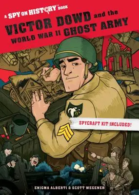 Victor Dowd és a második világháborús szellemhadsereg: A Spy on History Book - Victor Dowd and the World War II Ghost Army: A Spy on History Book