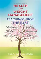 Egészség és testsúlymenedzsment - Tanítások keletről - Health And Weight Management - Teachings from the East