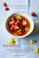 Mindful Eating: A Guide to Rediscovering a Healthy and Joyful Relationship with Food (Felülvizsgált kiadás) - Mindful Eating: A Guide to Rediscovering a Healthy and Joyful Relationship with Food (Revised Edition)