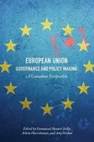 European Union Governance and Policy Making: Kanadai perspektíva - European Union Governance and Policy Making: A Canadian Perspective