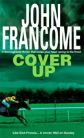 Cover Up - Fergeteges verseny-thriller a lóversenyzés fanatikusainak. - Cover Up - An exhilarating racing thriller for horseracing fanatics