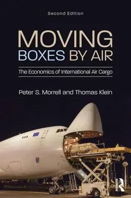 Moving Boxes by Air: A nemzetközi légi árufuvarozás gazdaságtana - Moving Boxes by Air: The Economics of International Air Cargo