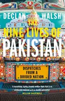 Kilenc élet Pakisztánban - tudósítások egy megosztott nemzetről - Nine Lives of Pakistan - Dispatches from a Divided Nation