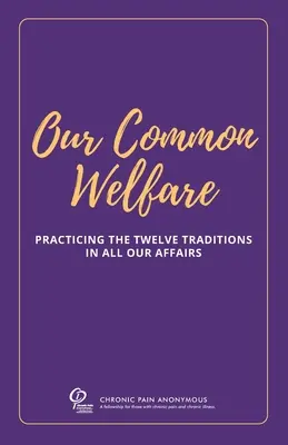 Közös jólétünk: A Tizenkét hagyomány gyakorlása minden ügyünkben - Our Common Welfare: Practicing the Twelve Traditions in All Our Affairs