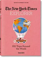 The New York Times Explorer. 100 utazás a világ körül - The New York Times Explorer. 100 Trips Around the World