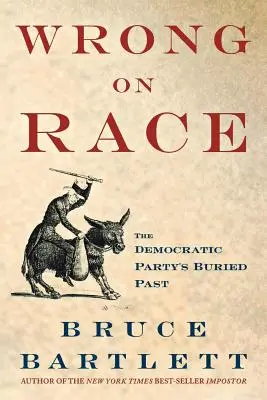 Tévedés a faji kérdésekben: A Demokrata Párt eltemetett múltja - Wrong on Race: The Democratic Party's Buried Past