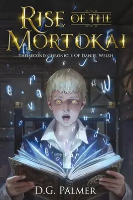 A Mortokai felemelkedése: Daniel Welsh második krónikája - Rise of The Mortokai: The Second Chronicle of Daniel Welsh