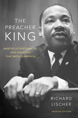 A prédikátor király: Martin Luther King, Jr. és a szó, amely megmozgatta Amerikát - The Preacher King: Martin Luther King, Jr. and the Word That Moved America