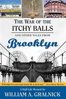 A viszkető golyók háborúja: És más történetek Brooklynból - The War of the Itchy Balls: And Other Tales from Brooklyn