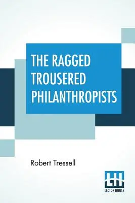 The Ragged Trousered Philanthropists (A rongyos nadrágos filantrópok) - The Ragged Trousered Philanthropists