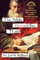 A Biblia nem ezt mondja: 40 bibliai félrefordítás, tévhit és egyéb félreértés - The Bible Doesn't Say That: 40 Biblical Mistranslations, Misconceptions, and Other Misunderstandings