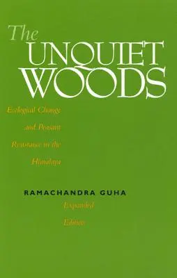 A nyugtalan erdők: Ökológiai változások és paraszti ellenállás a Himalájában - The Unquiet Woods: Ecological Change and Peasant Resistance in the Himalaya