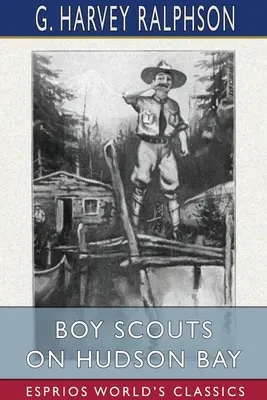 Cserkészek a Hudson-öbölben (Esprios Classics) - Boy Scouts on Hudson Bay (Esprios Classics)