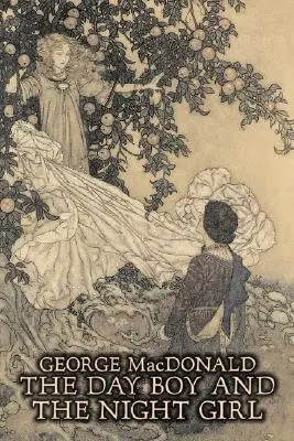 A nappali fiú és az éjszakai lány by George Macdonald, Fiction, Classics, Action & Adventure - The Day Boy and the Night Girl by George Macdonald, Fiction, Classics, Action & Adventure