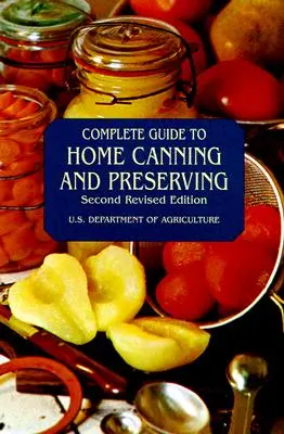 Teljes útmutató az otthoni konzerváláshoz és tartósításhoz - Complete Guide to Home Canning and Preserving