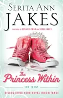 Princess Within for Teens: Királyi örökséged felfedezése - Princess Within for Teens: Discovering Your Royal Inheritance