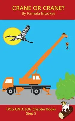 Daru vagy daru? Chapter Book: (Step 5) Sound Out Books (systematic decodable) Help Developing Readers, including Those with Dyslexia, Learn to Read - Crane Or Crane? Chapter Book: (Step 5) Sound Out Books (systematic decodable) Help Developing Readers, including Those with Dyslexia, Learn to Read