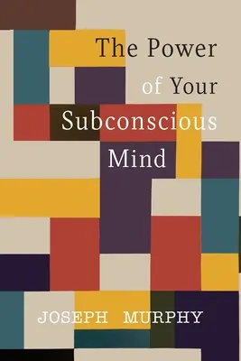 A tudatalattid ereje - The Power of Your Subconscious Mind