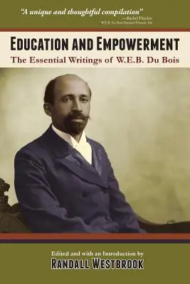 Oktatás és felhatalmazás: Du Bois alapvető gondolatai - Education and Empowerment: The Essential Wirtings of W.E.B. Du Bois