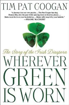 Ahol zöldet viselnek: Az ír diaszpóra története - Wherever Green Is Worn: The Story of the Irish Diaspora