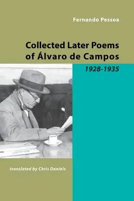 Alvaro de Campos összegyűjtött későbbi versei: 1928-1935 - Collected Later Poems of Alvaro de Campos: 1928-1935