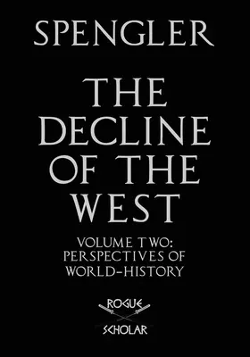 A Nyugat hanyatlása, II. kötet: Világtörténelmi perspektívák - The Decline of the West, Vol. II: Perspectives of World-History