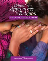 A vallás kritikai megközelítései: Faj, osztály, szexualitás és nemiség - Critical Approaches to Religion: Race, Class, Sexuality, and Gender
