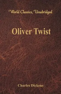 Twist Olivér (World Classics, Unabridged) - Oliver Twist (World Classics, Unabridged)