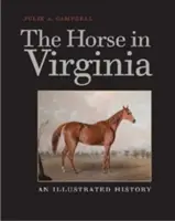 A ló Virginiában: A Horse Horse: An Illustrated History - The Horse in Virginia: An Illustrated History