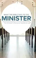 Mit mond a Biblia a lelkésznek: A lelkész személyes kézikönyve - What the Bible Says to the Minister: The Minister's Personal Handbook