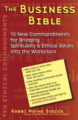 Az üzleti biblia: 101 új parancsolat a spiritualitás és az etikai értékek munkahelyi érvényesítéséhez - The Business Bible: 101 New Commandments for Bringing Spirituality & Ethical Values Into the Workplace