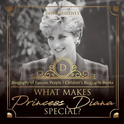 Mitől különleges Diana hercegnő? Híres emberek életrajza - Gyermek életrajzkönyvek - What Makes Princess Diana Special? Biography of Famous People - Children's Biography Books