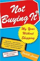 Nem vásárolok: Az évem vásárlás nélkül - Not Buying It: My Year Without Shopping