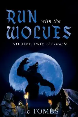 Fuss a farkasokkal: Második kötet: Az orákulum - Run with the Wolves: Volume Two: The Oracle