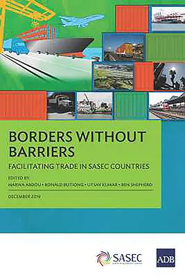 Határok korlátok nélkül: A kereskedelem megkönnyítése a SASEC-országokban - Borders without Barriers: Facilitating Trade in SASEC Countries