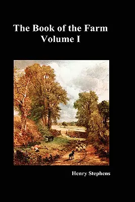 A tanya könyve. I. kötet (Keménykötés) - The Book of the Farm. Volume I. (Hardcover)