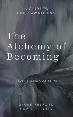 A válás alkímiája: A Guide to Inner Awakening - The Alchemy of Becoming: A Guide to Inner Awakening