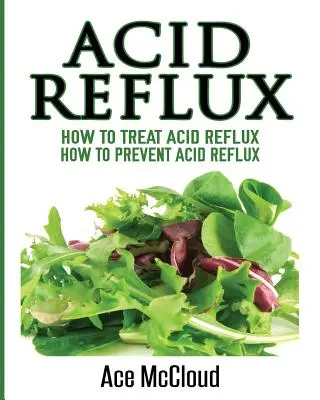 Savas reflux: Hogyan kezeljük a savas refluxot: Hogyan előzzük meg a savas refluxot? - Acid Reflux: How To Treat Acid Reflux: How To Prevent Acid Reflux