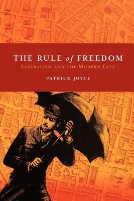 A szabadság uralma: A liberalizmus és a modern város - The Rule of Freedom: Liberalism and the Modern City