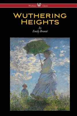 Wuthering Heights (Wisehouse Classics Edition)