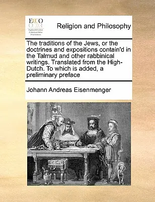 The Traditions of the Jews, or the Doctrines and Expositions Contain'd in the Talmud and Other Rabbinical Writings. Fordítás a holland nyelvből. - The Traditions of the Jews, or the Doctrines and Expositions Contain'd in the Talmud and Other Rabbinical Writings. Translated from the High-Dutch. to