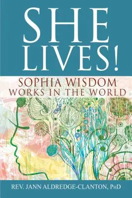 She Lives! Sophia bölcsessége működik a világban - She Lives!: Sophia Wisdom Works in the World