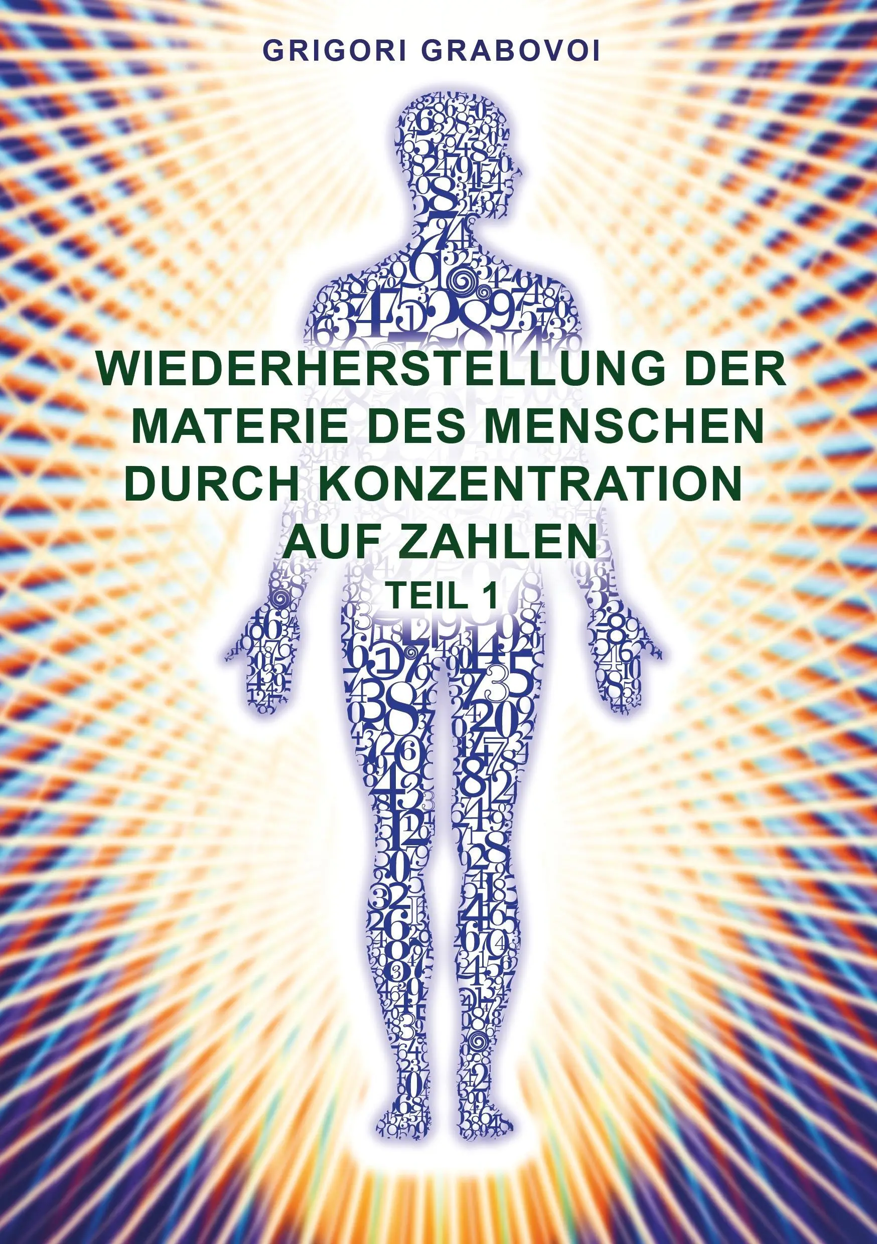 Wiederherstellung der Materie des Menschen durch Konzentration auf Zahlen - 1. rész - Wiederherstellung der Materie des Menschen durch Konzentration auf Zahlen - Teil 1