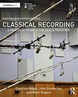 Klasszikus felvétel: Gyakorlati útmutató a Decca hagyományaihoz - Classical Recording: A Practical Guide in the Decca Tradition